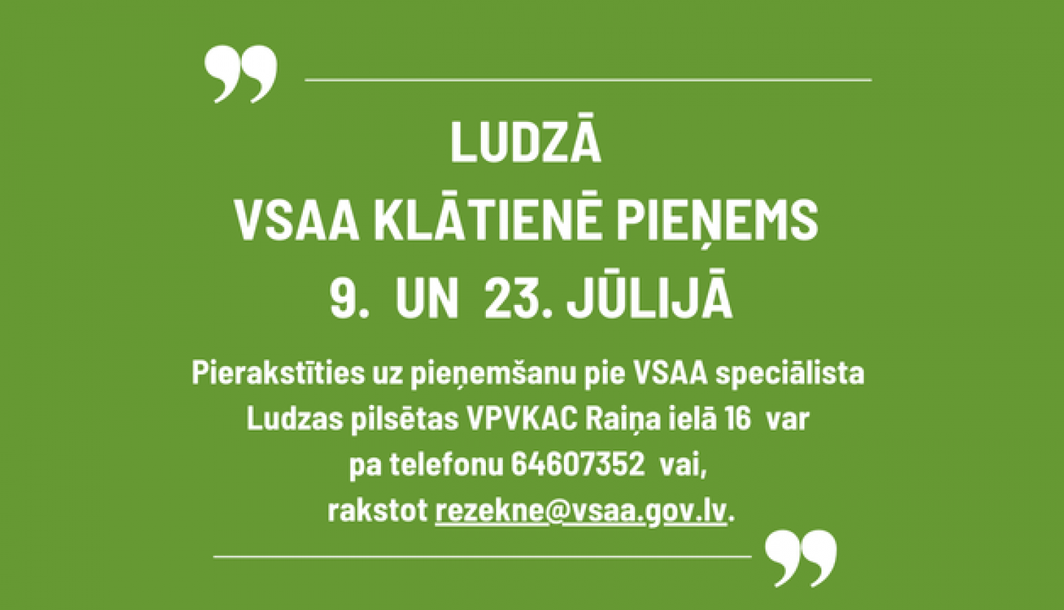 Uz zaļa fona teksts par VSAA klientu pieņemšanu Ludzā